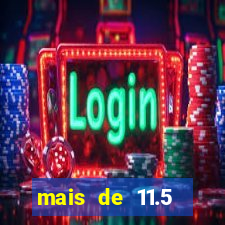 mais de 11.5 escanteios o que significa